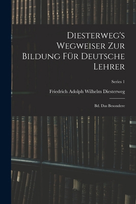 Diesterweg's Wegweiser Zur Bildung Für Deutsche... [German] 1019048050 Book Cover