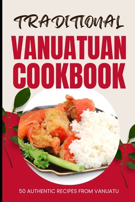 Traditional Vanuatuan Cookbook: 50 Authentic Re... B0D1VQL3DG Book Cover