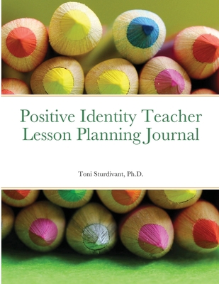 Positive Identity Teacher Lesson Planning Journal 1304016242 Book Cover