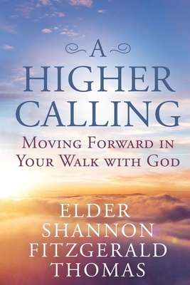 A Higher Calling: Moving Forward in Your Walk w... B0FFYP8PSL Book Cover