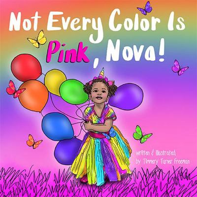 Hardcover Not Every Color Is Pink, Nova! Book