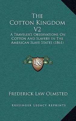 The Cotton Kingdom V2: A Traveler's Observation... 1164403915 Book Cover