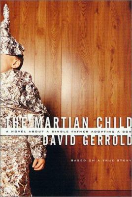 The Martian Child: A Novel about a Single Fathe... 0765303116 Book Cover