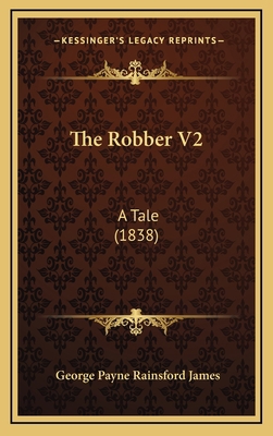 The Robber V2: A Tale (1838) 1165838583 Book Cover