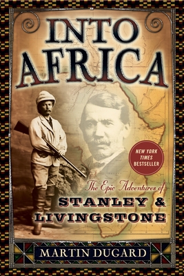 Into Africa: The Epic Adventures of Stanley & L... 0767910745 Book Cover