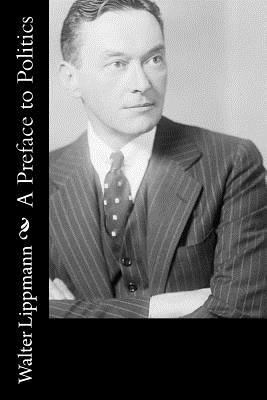 A Preface to Politics 1717173659 Book Cover