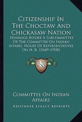 Citizenship In The Choctaw And Chickasaw Nation... 1164606379 Book Cover