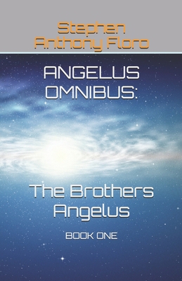 Angelus Omnibus: The Brothers Angelus: Book One 0999132407 Book Cover