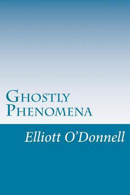 Ghostly Phenomena 1500467405 Book Cover