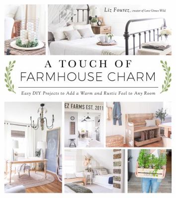 A Touch of Farmhouse Charm: Easy DIY Projects t... 1624142923 Book Cover
