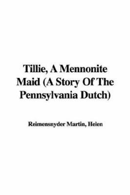 Tillie, a Mennonite Maid (a Story of the Pennsy... 1421983745 Book Cover