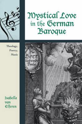 Mystical Love in the German Baroque: Theology, ... 0810861364 Book Cover