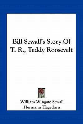 Bill Sewall's Story Of T. R., Teddy Roosevelt 1163763721 Book Cover