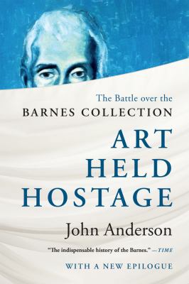 Art Held Hostage: The Battle Over the Barnes Co... 0393347311 Book Cover