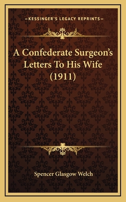 A Confederate Surgeon's Letters to His Wife (1911) 1164215280 Book Cover