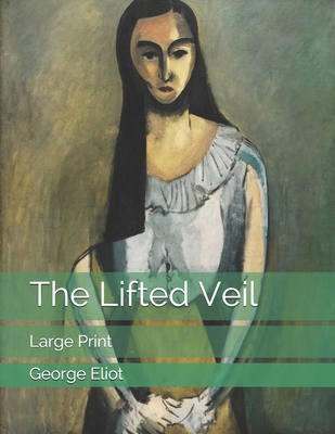 The Lifted Veil: Large Print 169338423X Book Cover