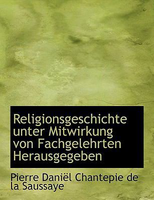 Religionsgeschichte Unter Mitwirkung Von Fachge... [German] [Large Print] 1116469529 Book Cover