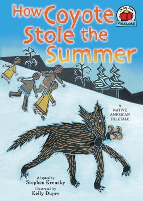 How Coyote Stole the Summer: [a Native American... 0822575485 Book Cover
