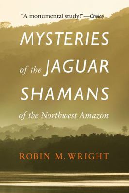 Mysteries of the Jaguar Shamans of the Northwes... 0803295235 Book Cover