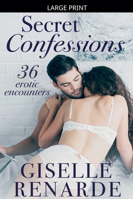 Secret Confessions: 36 Erotic Encounters [Large Print] B0GMV1YX46 Book Cover