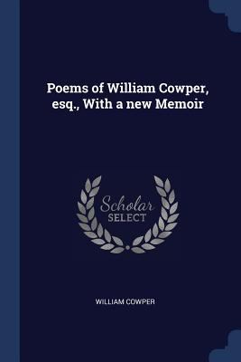 Poems of William Cowper, esq., With a new Memoir 1376654318 Book Cover