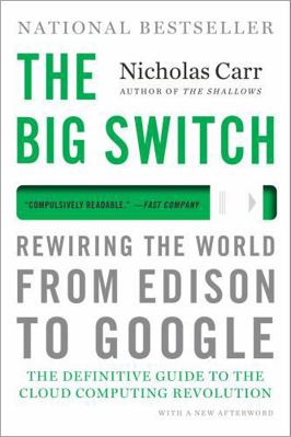 The Big Switch: Rewiring the World, from Edison... 039334522X Book Cover