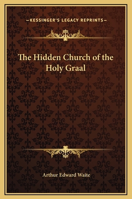 The Hidden Church of the Holy Graal 1169370713 Book Cover