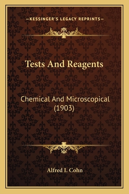 Tests And Reagents: Chemical And Microscopical ... 1164072463 Book Cover