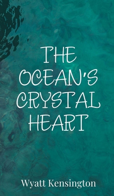 The Ocean's Crystal Heart 1805874446 Book Cover