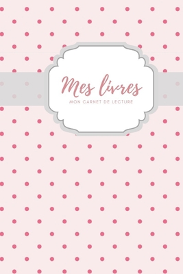 Mes livres mon carnet de lecture [French] 1688309608 Book Cover