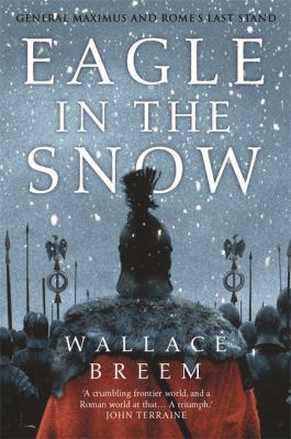 Eagle in the Snow: General Maximus and Rome's L... 0297645617 Book Cover