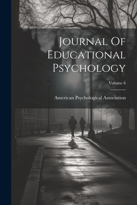 Journal Of Educational Psychology; Volume 6 1022407007 Book Cover