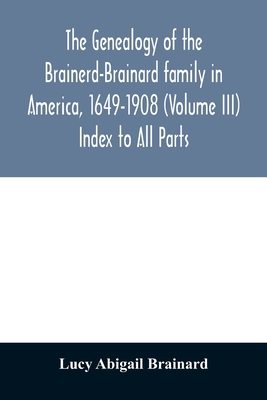 The genealogy of the Brainerd-Brainard family i... 9354028314 Book Cover