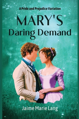 Mary's Daring Demand: A Pride and Prejudice Var... B0D2W1GJFD Book Cover