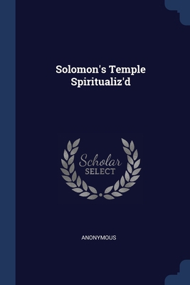 Solomon's Temple Spiritualiz'd 1376603993 Book Cover