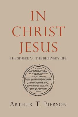 In Christ Jesus: The Sphere of the Believer's Life 1935626620 Book Cover