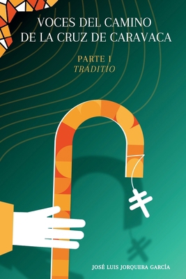 Voces del Camino de la Cruz de Caravaca: Parte ... [Spanish] B0FT3SRB59 Book Cover