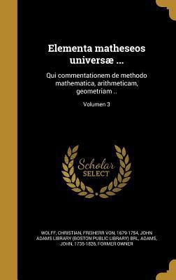 Elementa Matheseos Universae ...: Qui Commentat... [Latin] 1362015180 Book Cover