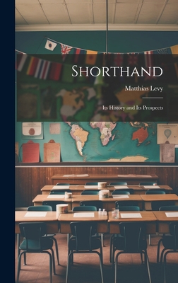Shorthand: Its History and Its Prospects 1020499834 Book Cover