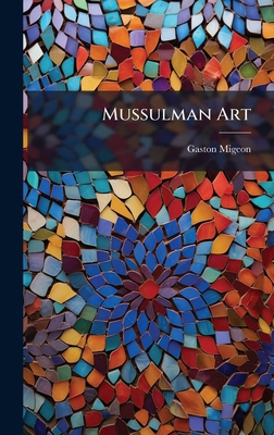 Mussulman Art 1024587789 Book Cover