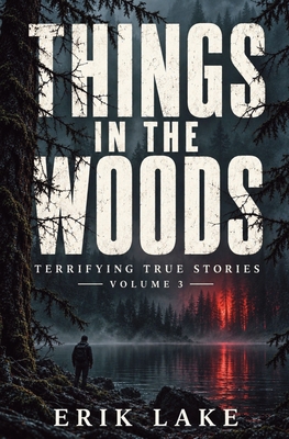 Things in the Woods: Terrifying True Stories: V... B0CJHCS6HS Book Cover
