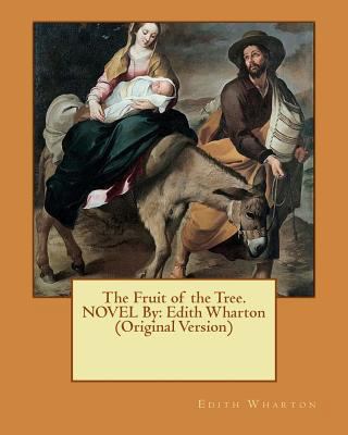 The Fruit of the Tree. NOVEL By: Edith Wharton ... 1536806145 Book Cover