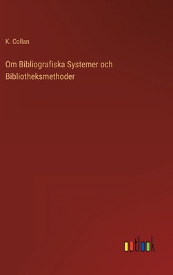 Om Bibliografiska Systemer och Bibliotheksmethoder [Swedish] 3368217216 Book Cover