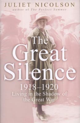 The Great Silence, 1918-1920: Living in the Sha... 0719562562 Book Cover