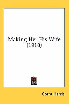 Making Her His Wife (1918) 054898347X Book Cover