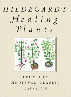 Hildegard's Healing Plants: From the Medieval C... 0807021083 Book Cover