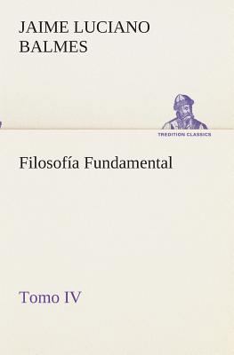 Filosofía Fundamental, Tomo IV [Spanish] 3849525910 Book Cover