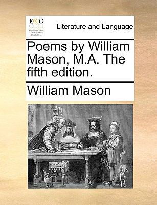 Poems by William Mason, M.A. the Fifth Edition. 1140844652 Book Cover