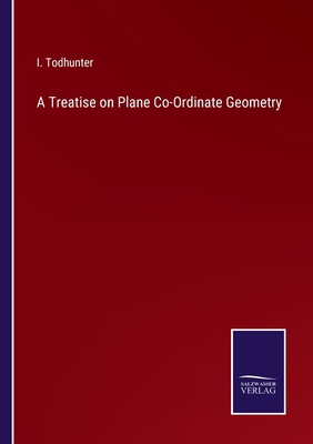 A Treatise on Plane Co-Ordinate Geometry 3375147880 Book Cover