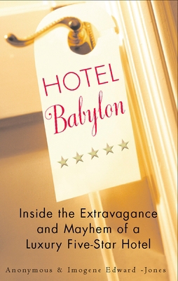 Hotel Babylon: Hotel Babylon: Inside the Extrav... B000BNPG78 Book Cover